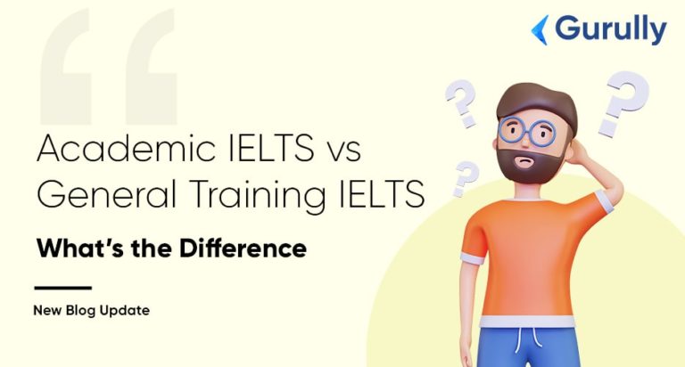 Academic IELTS Vs General Training IELTS - Gurully.com