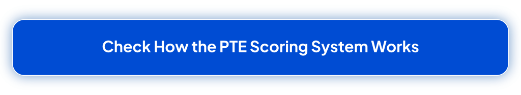 Check How the PTE Scoring System Works 