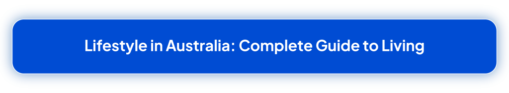 Lifestyle in Australia: Complete Guide to Living